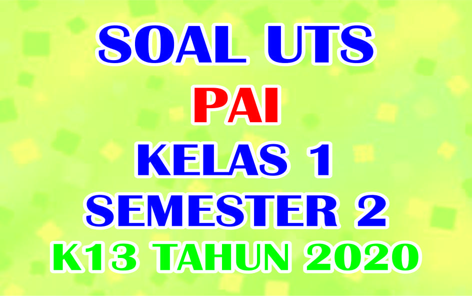 Persiapan Cerdas: Download Soal PAI UTS Kelas 1 Semester 2 Kurikulum 2013 untuk Hasil Maksimal
