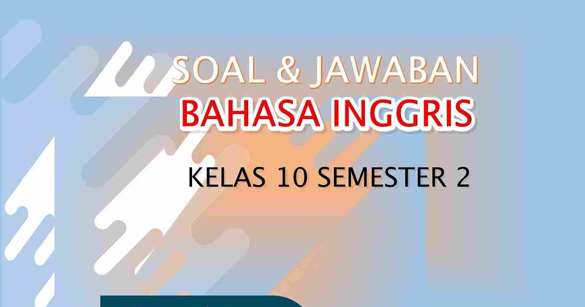 Persiapan Jitu Menghadapi PAS Bahasa Inggris Kelas X Semester 2 SMK: Panduan Lengkap Mengunduh Soal Latihan