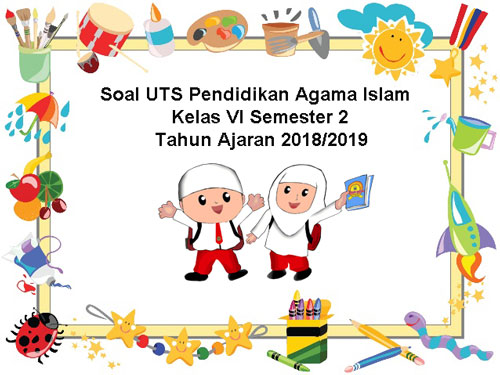 Persiapan Optimal: Download Soal PAI UTS Semester 2 Kelas 6 untuk Raih Nilai Gemilang