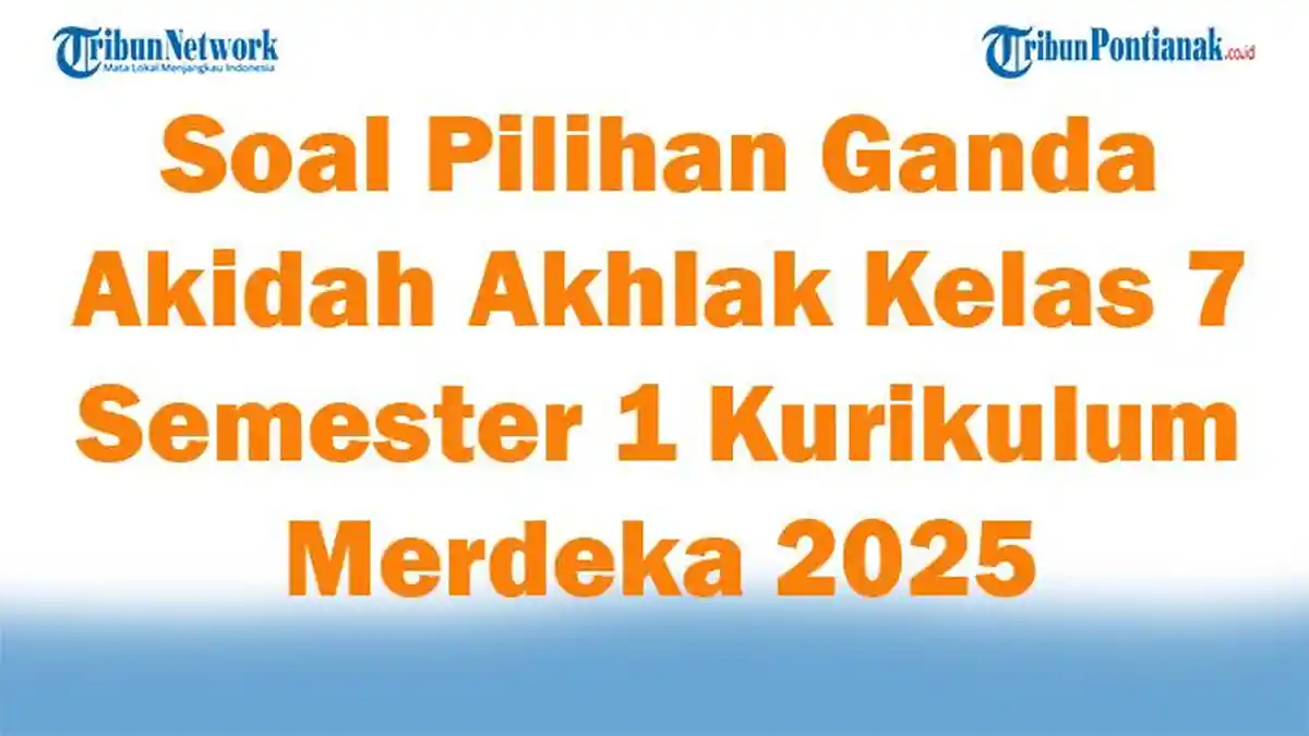 7 Soal Akidah Akhlak Kelas 7 Semester 1 2026 yang Hampir Semua Siswa Gagal Menjawabnya!