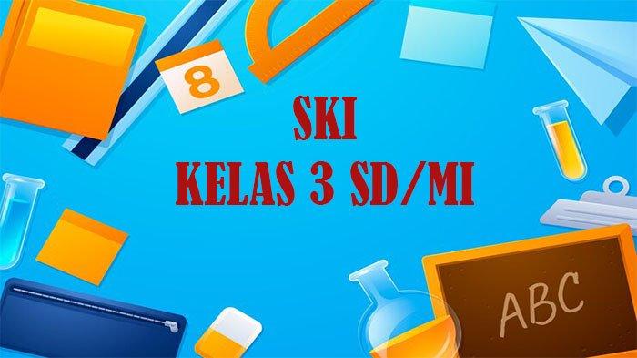 Akhirnya Ditemukan! 7 Soal SKI Kelas 3 MI Semester 1 dan Kunci Jawaban 2026