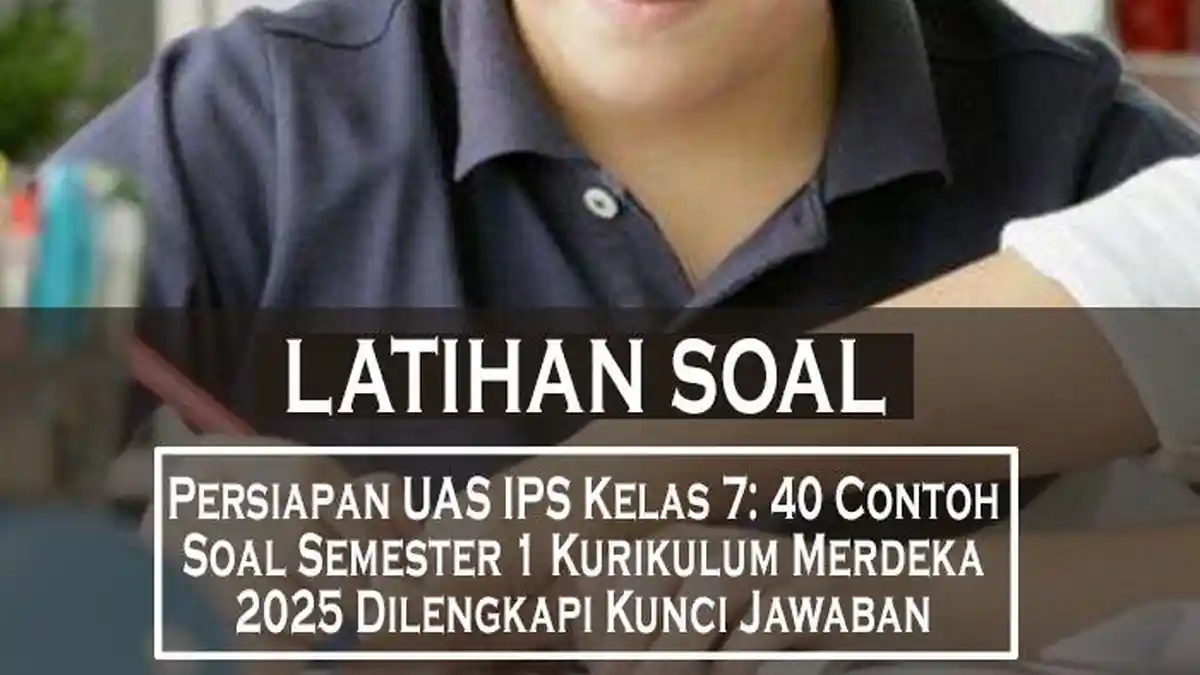 Wajib Tahu: 5 Soal IPS Kelas 7 Semester 1 Beserta Kunci Jawaban Terpopuler 2026