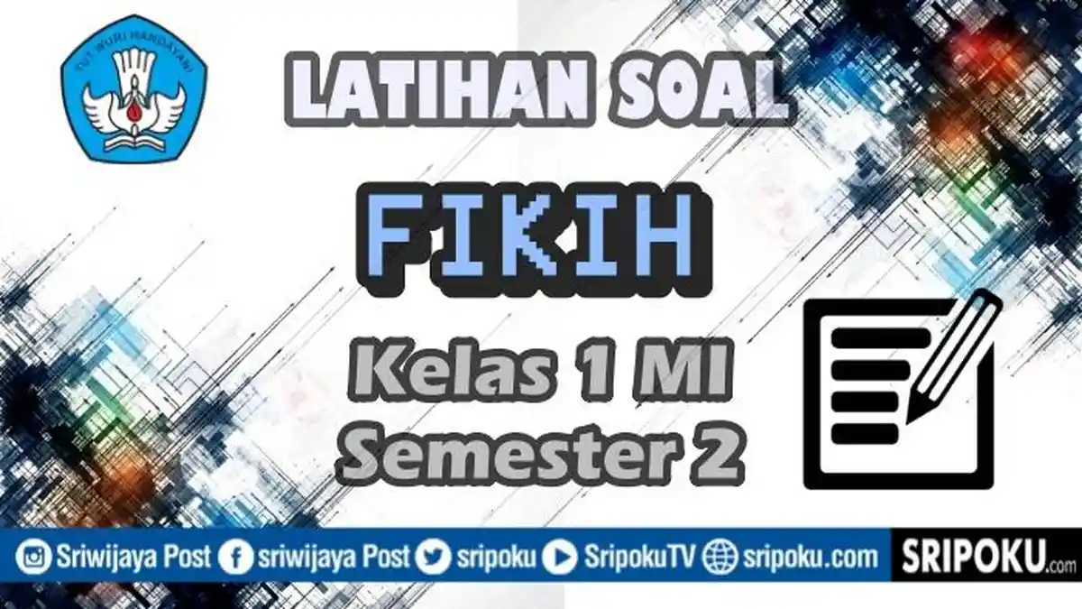 15 Soal Fikih Kelas 1 MI Semester 2 Lengkap dengan Kunci Jawaban 15 Soal Fikih Kelas 1 MI Semester 2 Lengkap dengan Kunci Jawaban