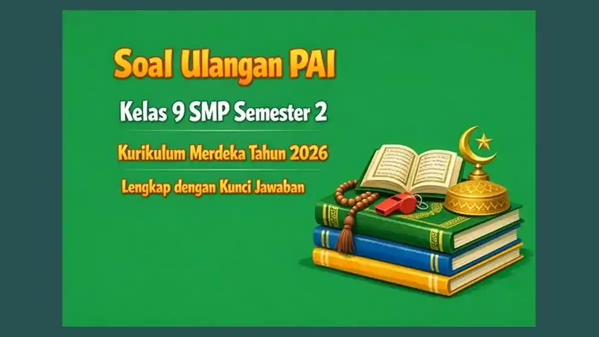Soal Ulangan PAI Kelas 9 SMP Semester 2 Kurikulum Merdeka Tahun 2026 Soal Ulangan PAI Kelas 9 SMP Semester 2 Kurikulum Merdeka Tahun 2026